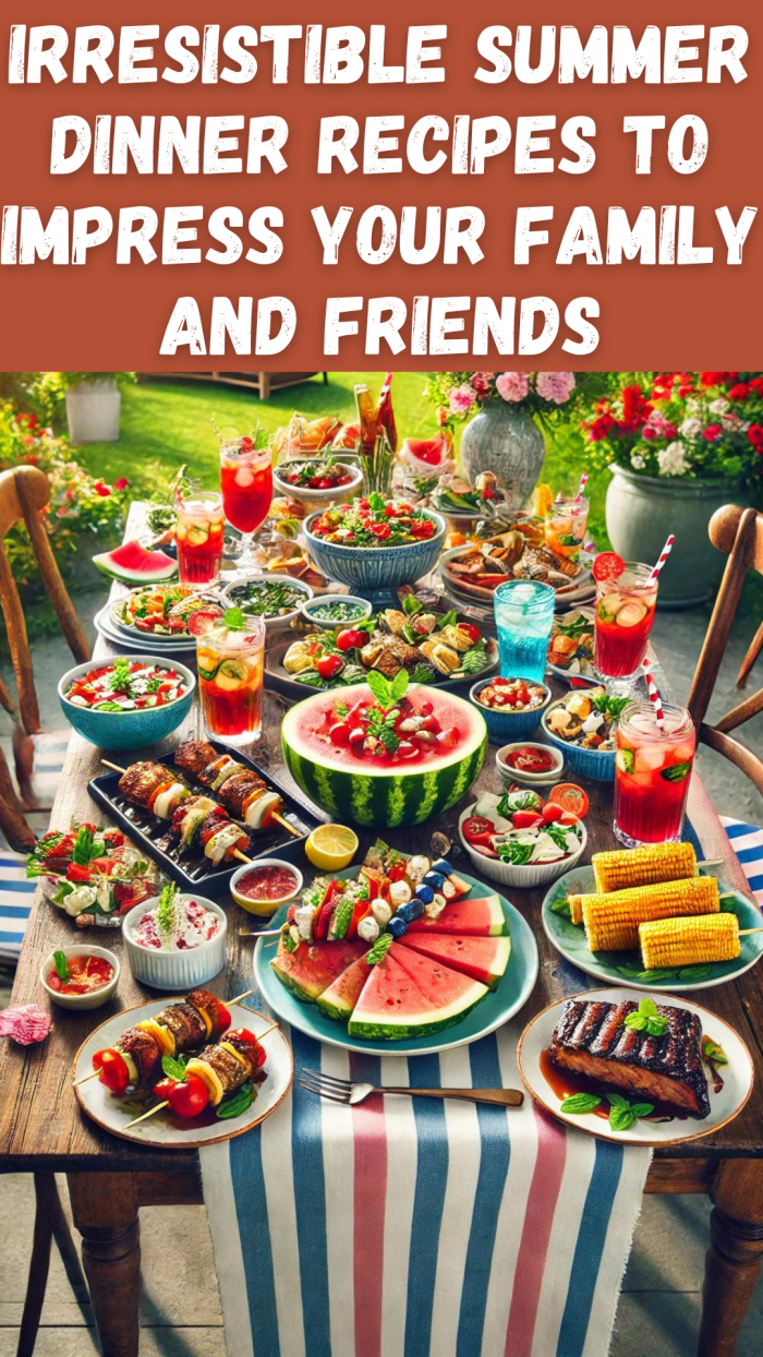 Irresistible Summer Dinner Recipes To Impress Your Family And Friends irresistible-summer-dinner-recipes-to-impress-your-family-and-friends